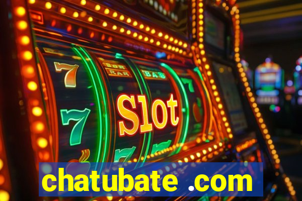 chatubate .com